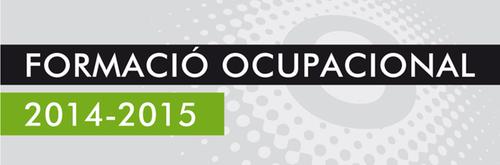 Iniciem el període de preinscripcions als cursos de FORMACIÓ OCUPACIONAL 2014-2015 (PENDENTS D’APROVACIÓ)