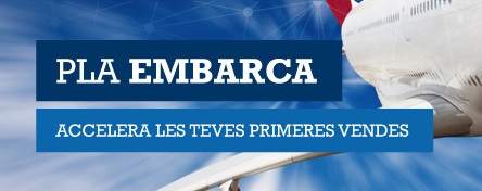 Nova edició del Pla Embarca, per a empreses en fase inicial, que necessiten confirmar les seves idees i reafirmar la seva estratègia