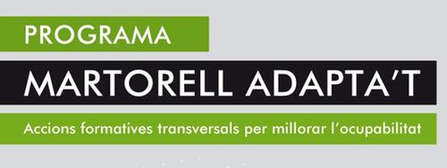 Inscripcions obertes a les noves accions formatives MARTORELL ADAPTA’T per millorar l’ocupabilitat de les persones en situació d’atur