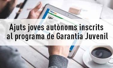 Ampliació termini ajuts per joves autònoms inscrits al programa Garantia Juvenil fins 15/10/2020