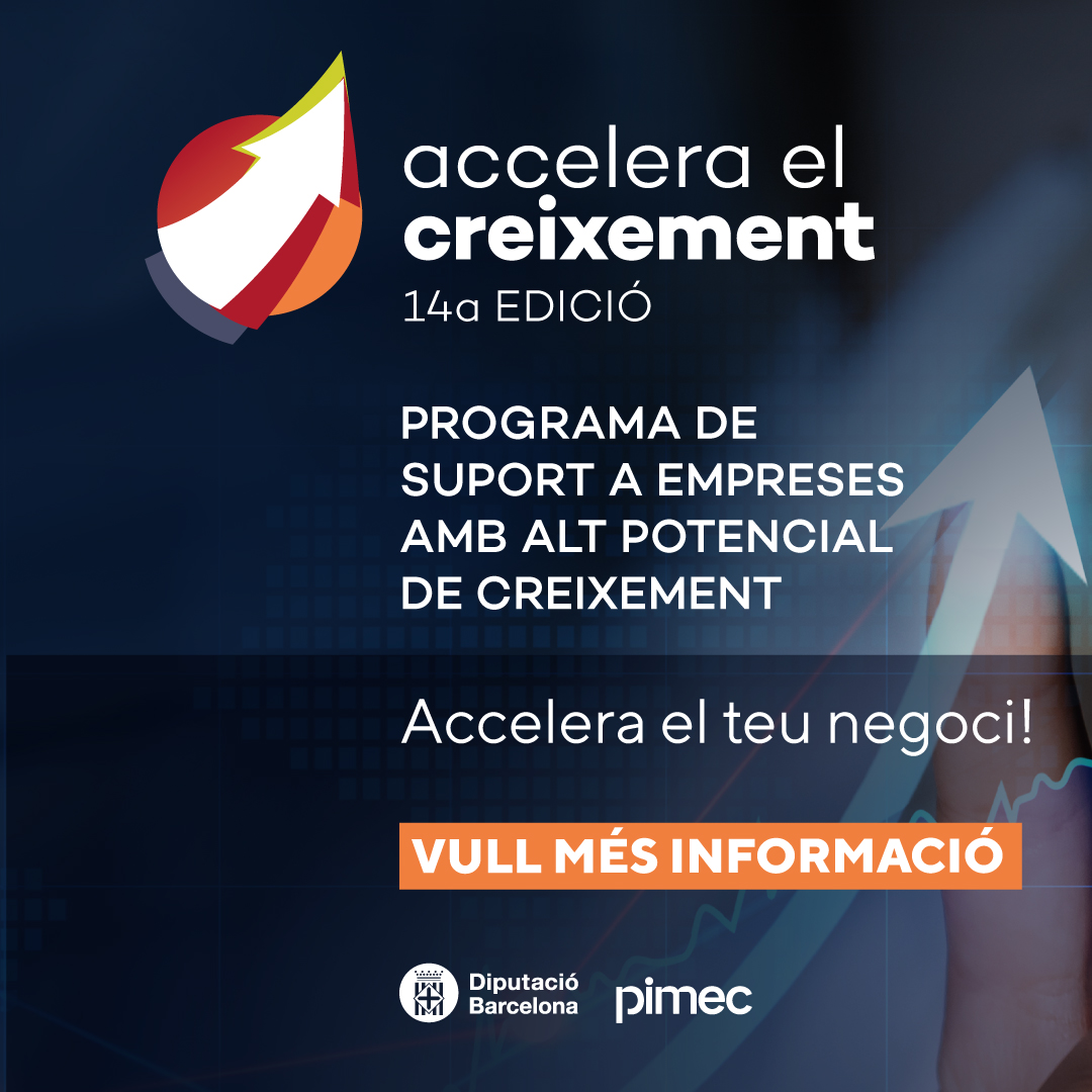 Obertes les inscripcions a la 14a edició del programa ‘Accelera el Creixement’